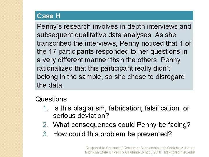 Case H Penny’s research involves in-depth interviews and subsequent qualitative data analyses. As she