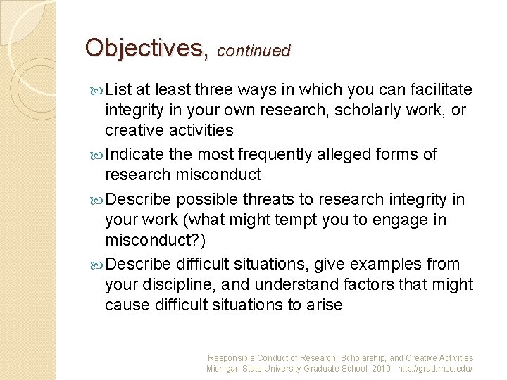 Objectives, continued List at least three ways in which you can facilitate integrity in