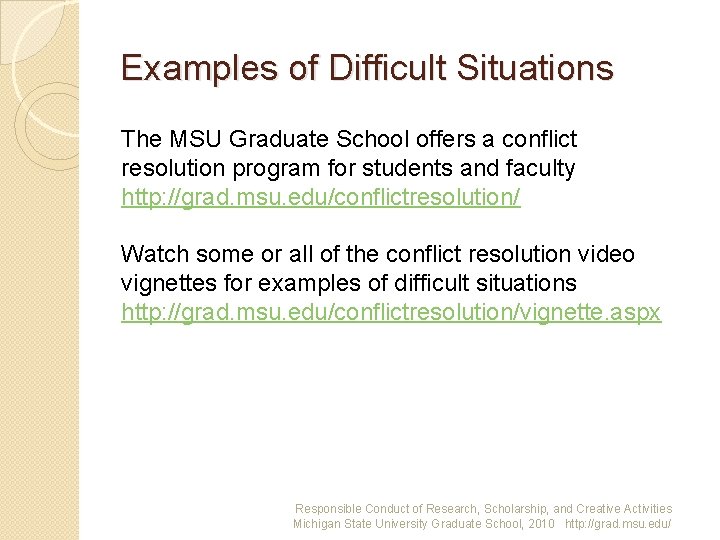 Examples of Difficult Situations The MSU Graduate School offers a conflict resolution program for
