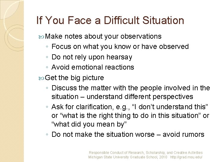 If You Face a Difficult Situation Make notes about your observations ◦ Focus on