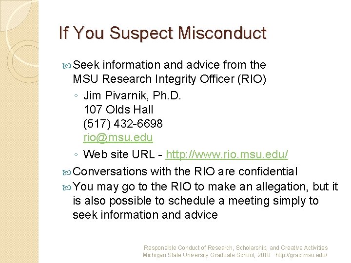If You Suspect Misconduct Seek information and advice from the MSU Research Integrity Officer