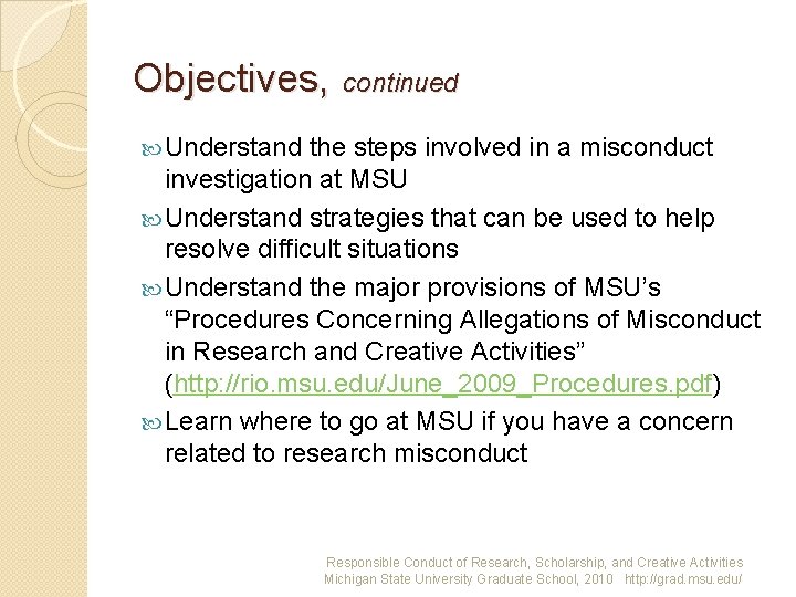 Objectives, continued Understand the steps involved in a misconduct investigation at MSU Understand strategies