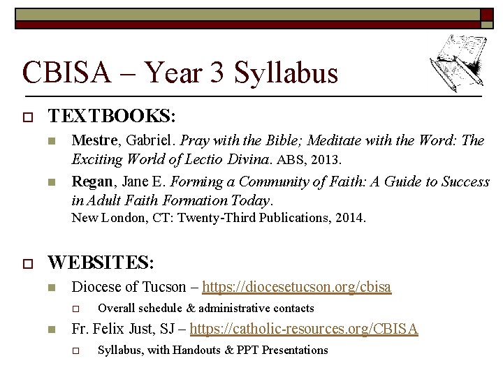 CBISA – Year 3 Syllabus o TEXTBOOKS: n n Mestre, Gabriel. Pray with the