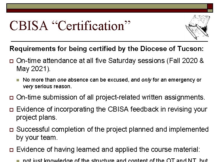 CBISA “Certification” Requirements for being certified by the Diocese of Tucson: o On-time attendance