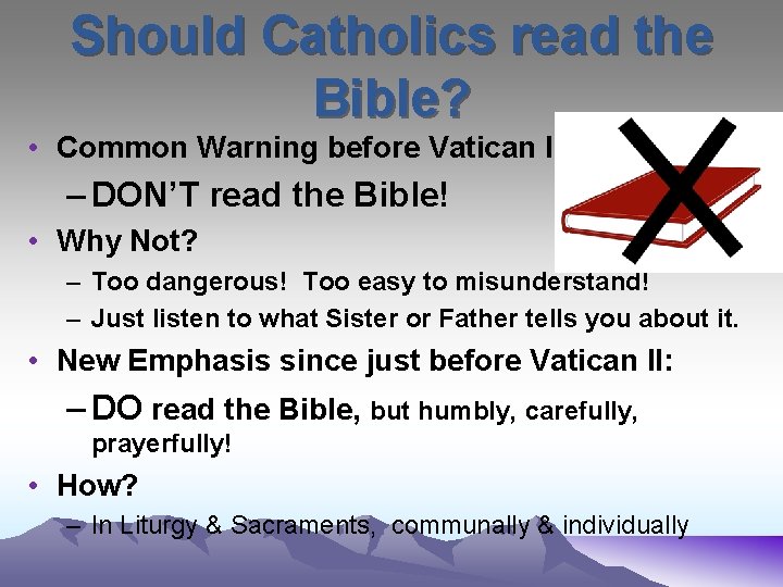 Should Catholics read the Bible? • Common Warning before Vatican II – DON’T read