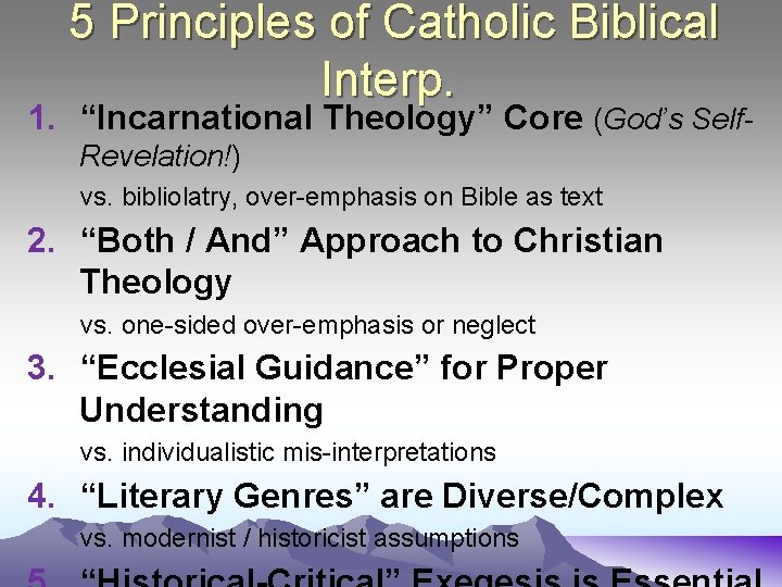 5 Principles of Catholic Biblical Interp. 1. “Incarnational Theology” Core (God’s Self. Revelation!) vs.