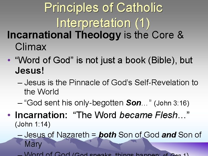 Principles of Catholic Interpretation (1) Incarnational Theology is the Core & Climax • “Word