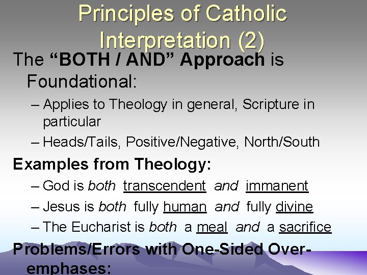 Principles of Catholic Interpretation (2) The “BOTH / AND” Approach is Foundational: – Applies