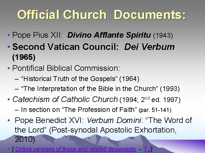 Official Church Documents: • Pope Pius XII: Divino Afflante Spiritu (1943) • Second Vatican