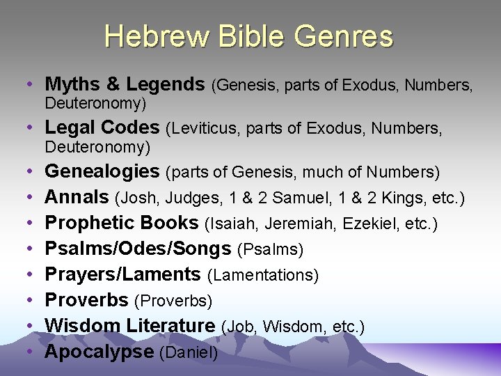 Hebrew Bible Genres • Myths & Legends (Genesis, parts of Exodus, Numbers, Deuteronomy) •