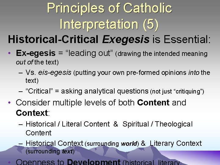 Principles of Catholic Interpretation (5) Historical-Critical Exegesis is Essential: • Ex-egesis = “leading out”