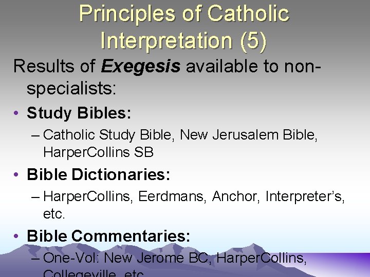 Principles of Catholic Interpretation (5) Results of Exegesis available to nonspecialists: • Study Bibles: