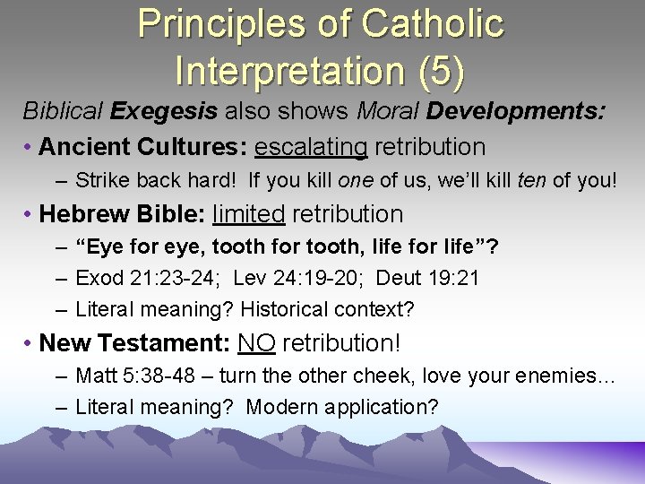 Principles of Catholic Interpretation (5) Biblical Exegesis also shows Moral Developments: • Ancient Cultures: