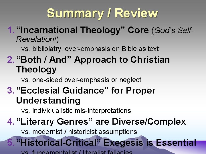 Summary / Review 1. “Incarnational Theology” Core (God’s Self. Revelation!) vs. bibliolatry, over-emphasis on