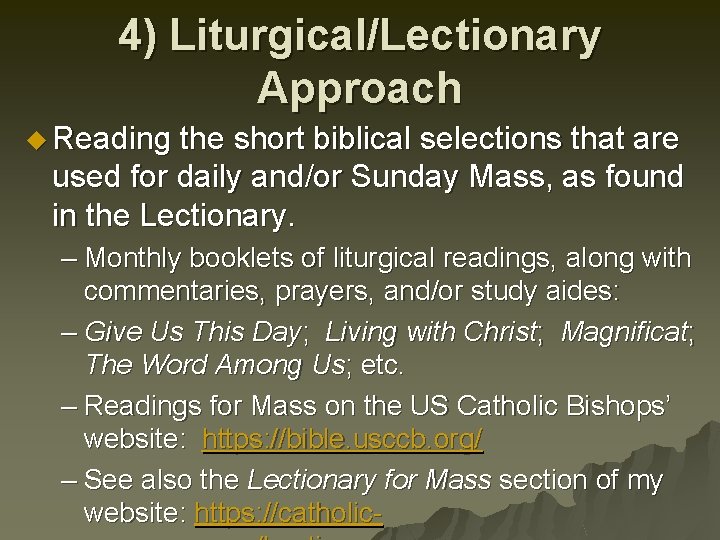 4) Liturgical/Lectionary Approach u Reading the short biblical selections that are used for daily