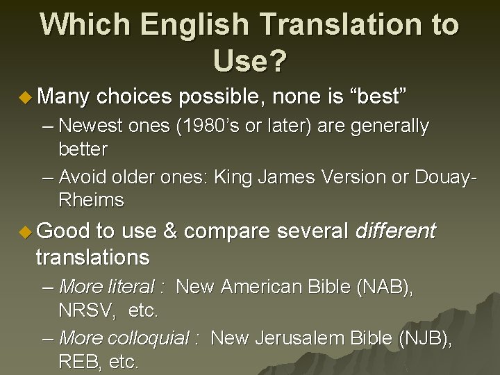 Which English Translation to Use? u Many choices possible, none is “best” – Newest