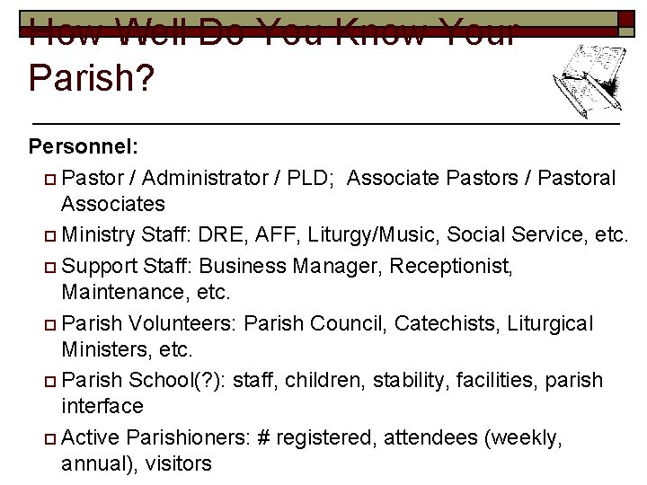 How Well Do You Know Your Parish? Personnel: o Pastor / Administrator / PLD;