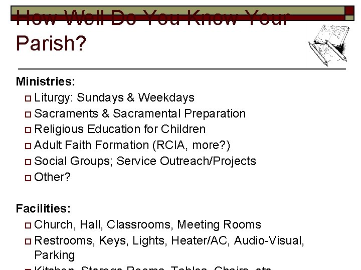 How Well Do You Know Your Parish? Ministries: o Liturgy: Sundays & Weekdays o
