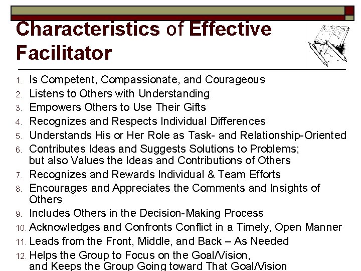 Characteristics of Effective Facilitator Is Competent, Compassionate, and Courageous 2. Listens to Others with