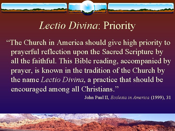 Lectio Divina: Priority “The Church in America should give high priority to prayerful reflection