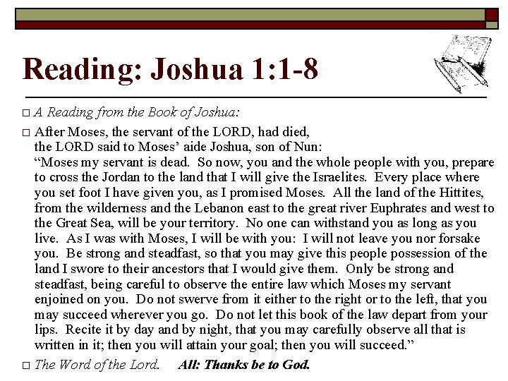 Reading: Joshua 1: 1 -8 A Reading from the Book of Joshua: o After