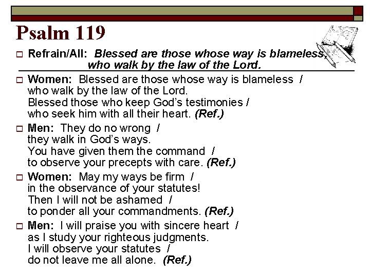 Psalm 119 o o o Refrain/All: Blessed are those way is blameless, who walk