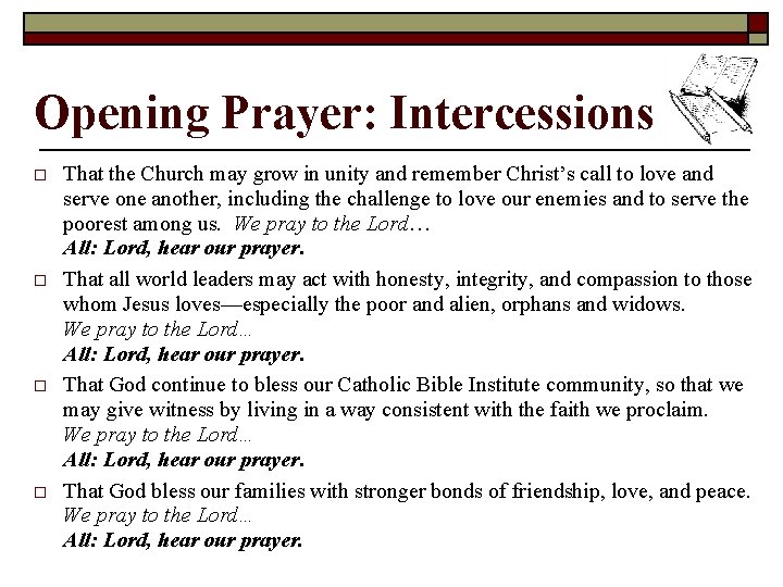 Opening Prayer: Intercessions o o That the Church may grow in unity and remember