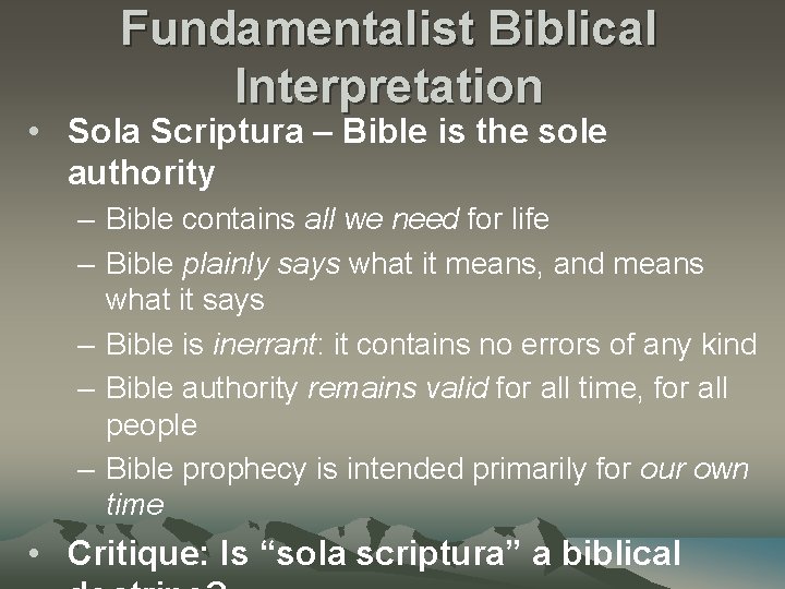 Fundamentalist Biblical Interpretation • Sola Scriptura – Bible is the sole authority – Bible
