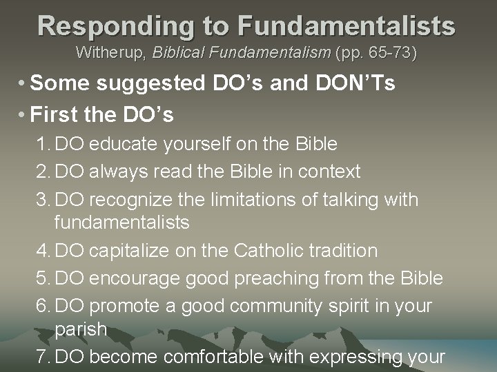 Responding to Fundamentalists Witherup, Biblical Fundamentalism (pp. 65 -73) • Some suggested DO’s and