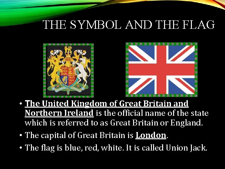 THE SYMBOL AND THE FLAG • The United Kingdom of Great Britain and Northern