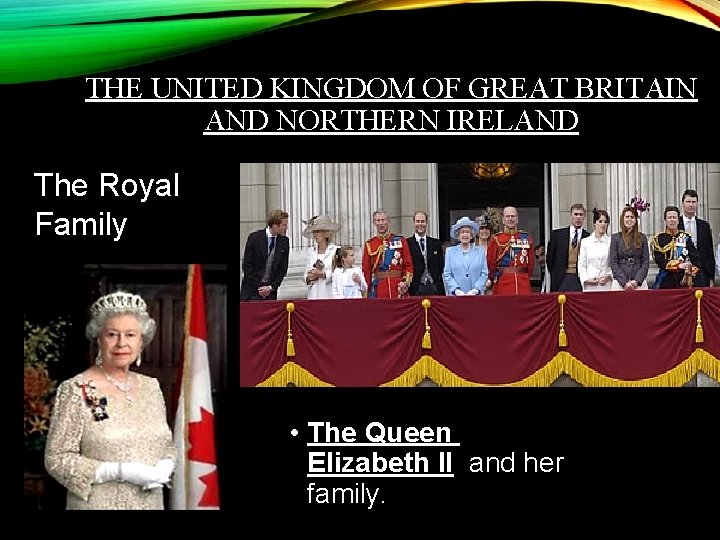 THE UNITED KINGDOM OF GREAT BRITAIN AND NORTHERN IRELAND The Royal Family • The