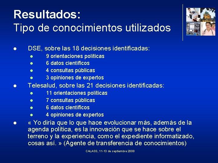 Resultados: Tipo de conocimientos utilizados l DSE, sobre las 18 decisiones identificadas: l l