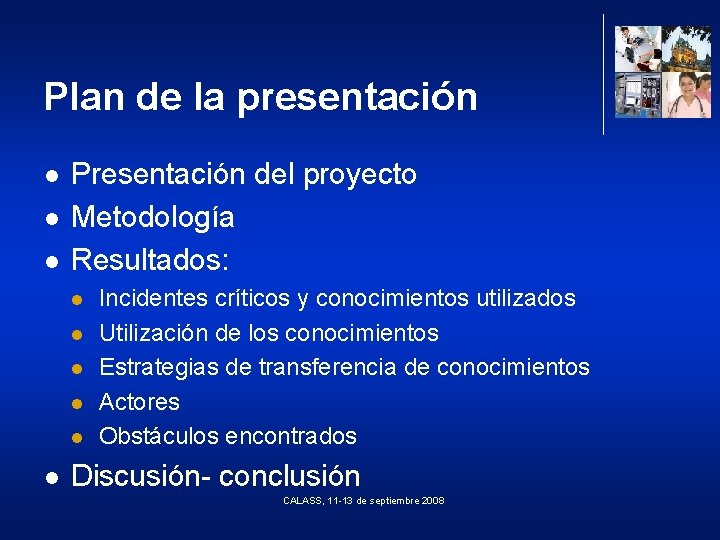 Plan de la presentación l l l Presentación del proyecto Metodología Resultados: l l