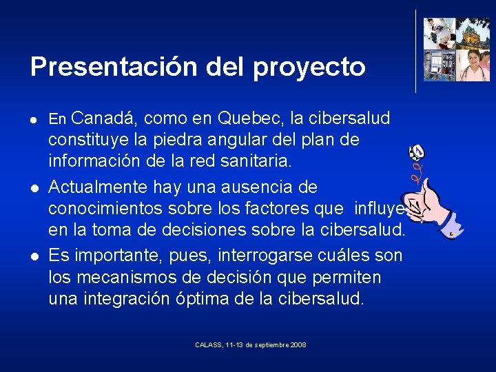 Presentación del proyecto l l l En Canadá, como en Quebec, la cibersalud constituye