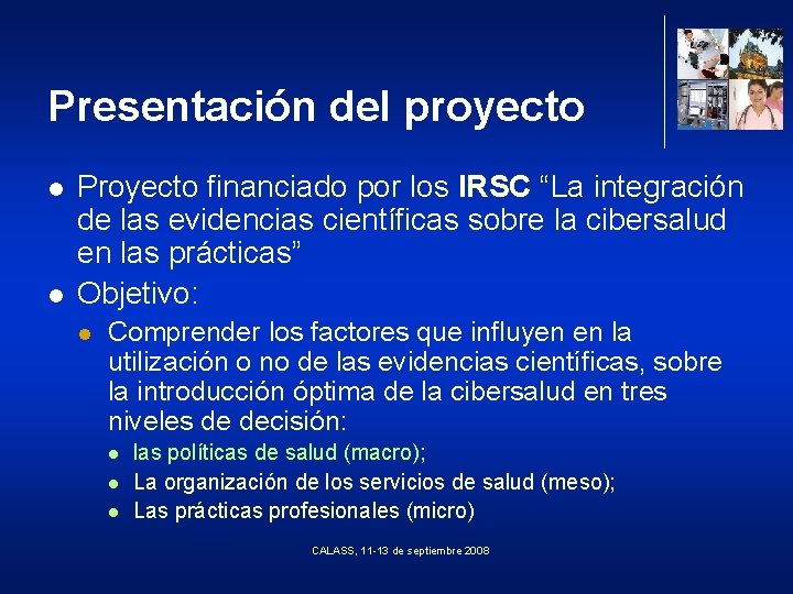 Presentación del proyecto l l Proyecto financiado por los IRSC “La integración de las