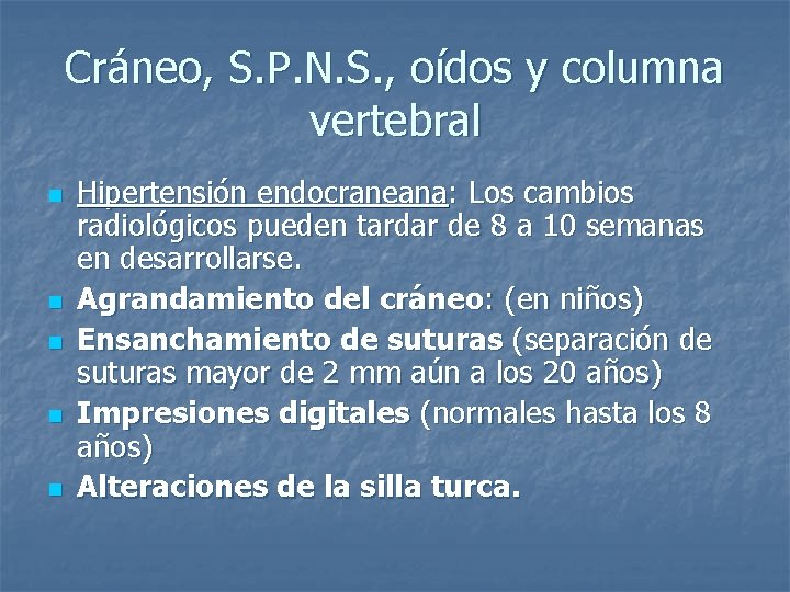 Cráneo, S. P. N. S. , oídos y columna vertebral n n n Hipertensión