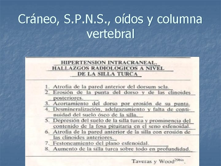 Cráneo, S. P. N. S. , oídos y columna vertebral 