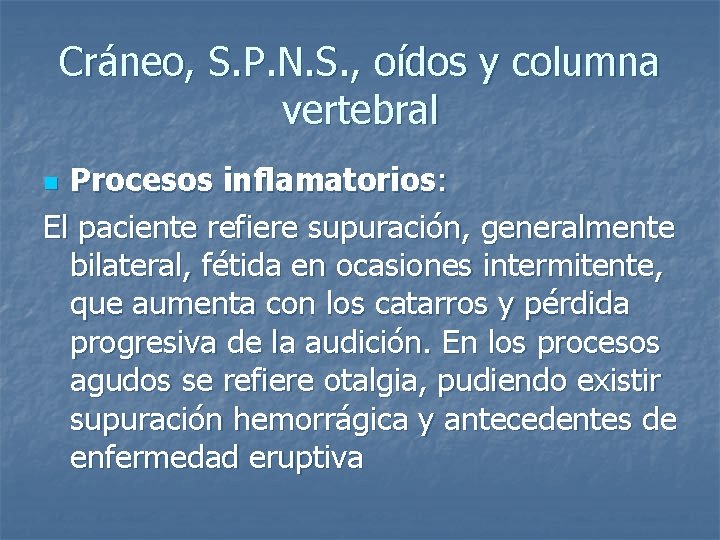 Cráneo, S. P. N. S. , oídos y columna vertebral Procesos inflamatorios: El paciente