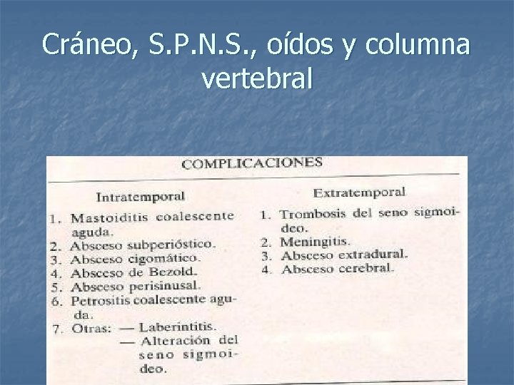 Cráneo, S. P. N. S. , oídos y columna vertebral 