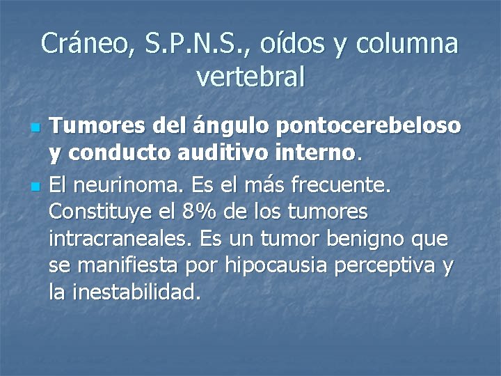 Cráneo, S. P. N. S. , oídos y columna vertebral n n Tumores del