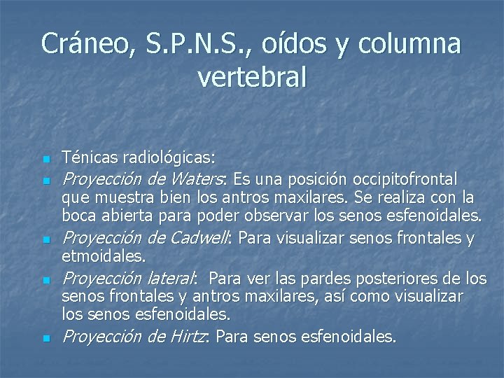 Cráneo, S. P. N. S. , oídos y columna vertebral n Ténicas radiológicas: n