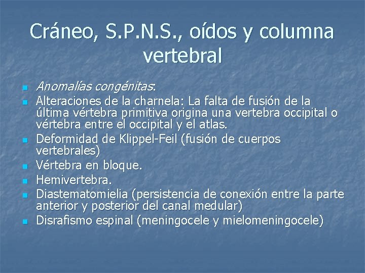 Cráneo, S. P. N. S. , oídos y columna vertebral n n n n