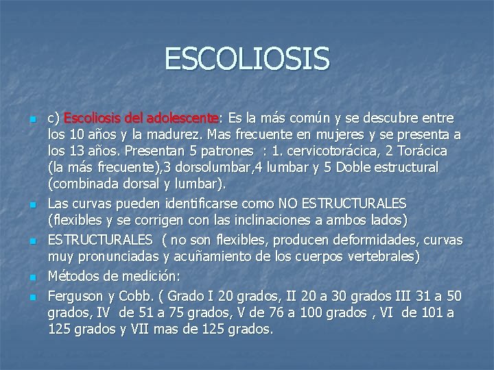 ESCOLIOSIS n n n c) Escoliosis del adolescente: Es la más común y se