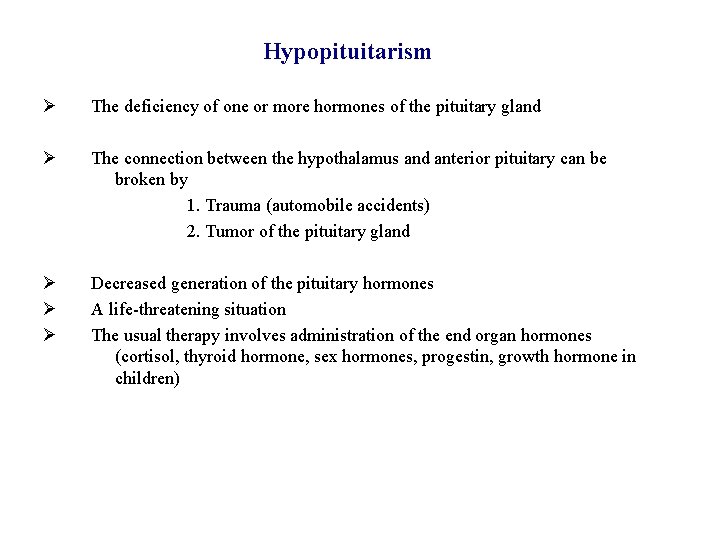 Hypopituitarism Ø The deficiency of one or more hormones of the pituitary gland Ø