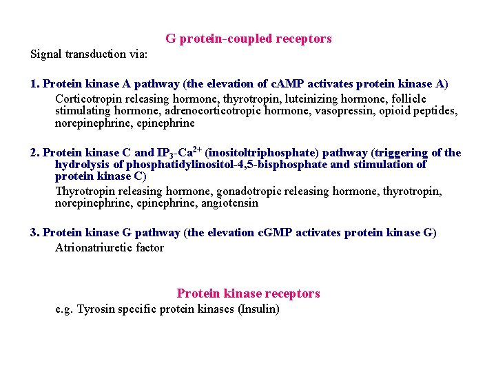 G protein-coupled receptors Signal transduction via: 1. Protein kinase A pathway (the elevation of