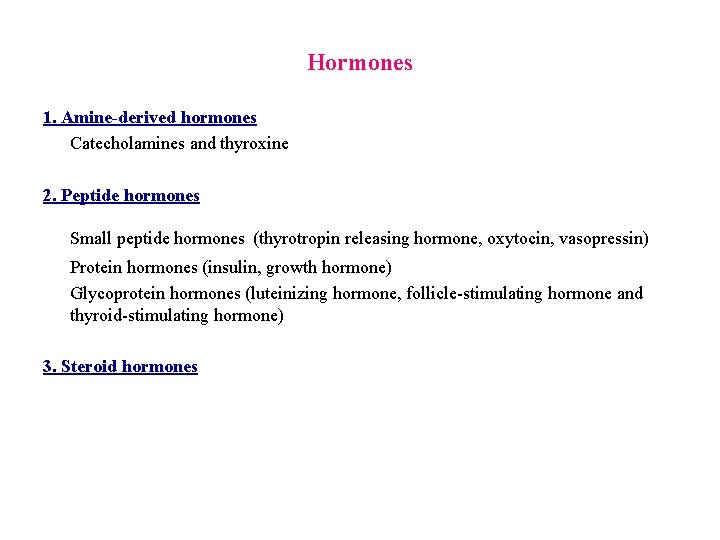 Hormones 1. Amine-derived hormones Catecholamines and thyroxine 2. Peptide hormones Small peptide hormones (thyrotropin