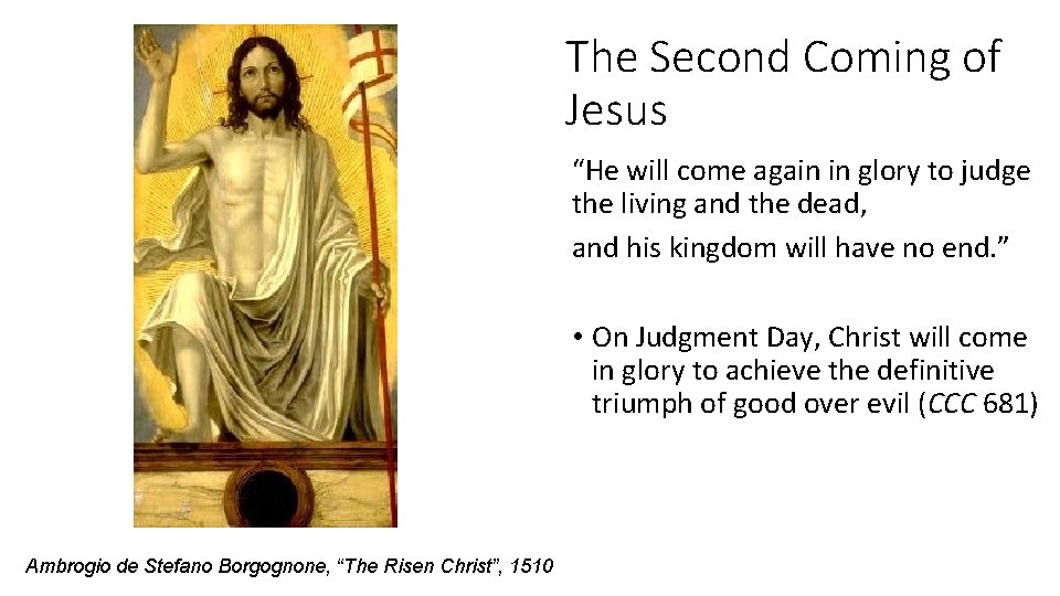 The Second Coming of Jesus “He will come again in glory to judge the