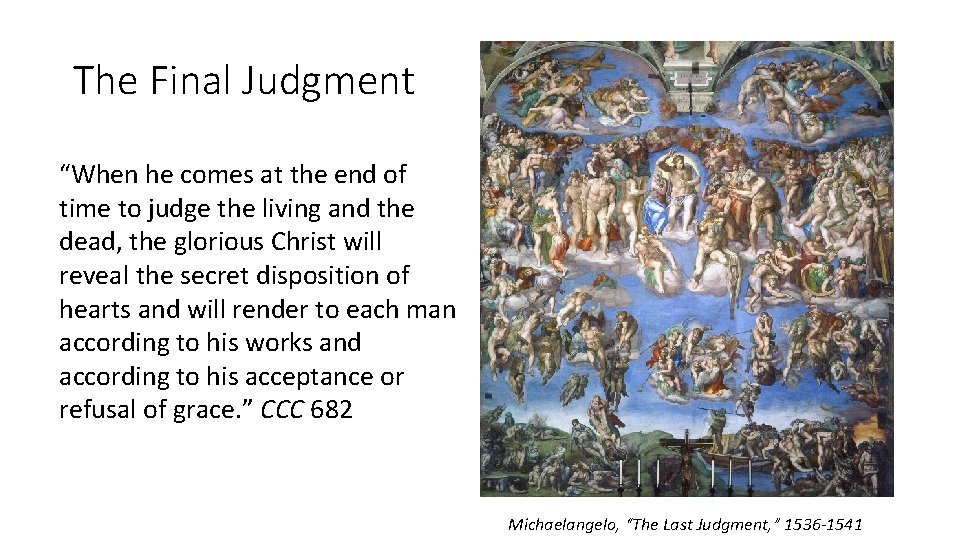 The Final Judgment “When he comes at the end of time to judge the