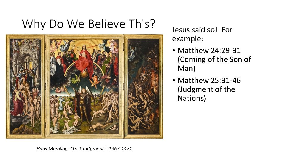 Why Do We Believe This? Hans Memling, “Last Judgment, ” 1467 -1471 Jesus said