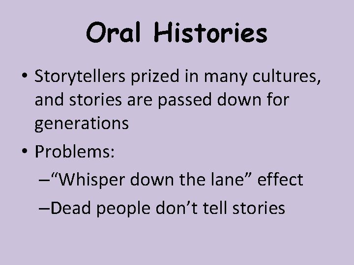 Oral Histories • Storytellers prized in many cultures, and stories are passed down for